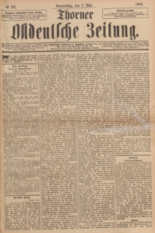 Thorner Ostdeutsche Zeitung. 1894, № 102 (3 Mai) + dod.