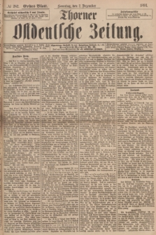 Thorner Ostdeutsche Zeitung. 1894, № 282 (2 Dezember) - Erstes Blatt