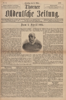 Thorner Ostdeutsche Zeitung. 1895, № 77 (1 April) + dod.