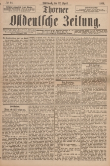 Thorner Ostdeutsche Zeitung. 1896, № 94 (22 April)