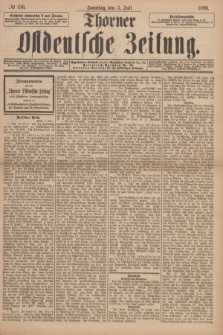 Thorner Ostdeutsche Zeitung. 1896, № 156 (5 Juli) + dod.