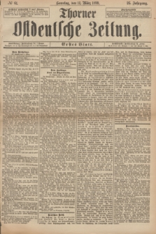 Thorner Ostdeutsche Zeitung. Jg.26, № 61 (12 März 1899) - Erstes Blatt
