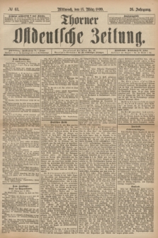 Thorner Ostdeutsche Zeitung. Jg.26, № 63 (15 März 1899) + dod.