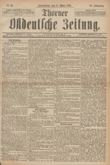 Thorner Ostdeutsche Zeitung. Jg.26, № 66 (18 März 1899) + dod.