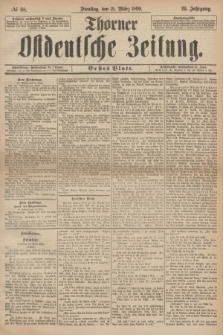Thorner Ostdeutsche Zeitung. Jg.26, № 68 (21 März 1899) - Erstes Blatt
