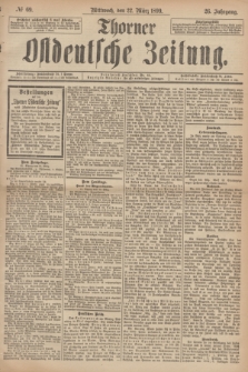 Thorner Ostdeutsche Zeitung. Jg.26, № 69 (22 März 1899) + dod.