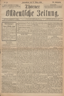 Thorner Ostdeutsche Zeitung. Jg.26, № 72 (25 März 1899) + dod.
