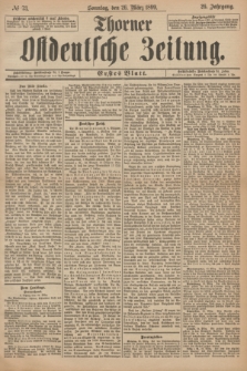 Thorner Ostdeutsche Zeitung. Jg.26, № 73 (26 März 1899) - Erstes Blatt