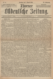 Thorner Ostdeutsche Zeitung. Jg.26, № 81 (7 April 1899) + dod.