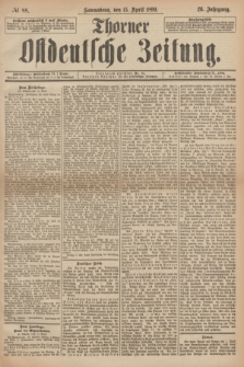 Thorner Ostdeutsche Zeitung. Jg.26, № 88 (15 April 1899) + dod.