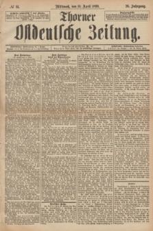 Thorner Ostdeutsche Zeitung. Jg.26, № 91 (19 April 1899) + dod.