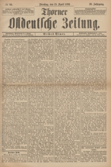 Thorner Ostdeutsche Zeitung. Jg.26, № 96 (25 April 1899) - Erstes Blatt