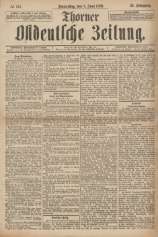 Thorner Ostdeutsche Zeitung. Jg.26, № 132 (8 Juni 1899) + dod.