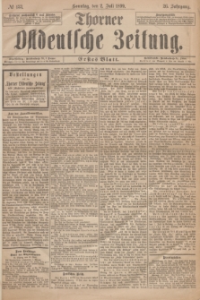 Thorner Ostdeutsche Zeitung. Jg.26, № 153 (2 Juli 1899) - Erstes Blatt