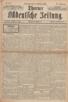 Thorner Ostdeutsche Zeitung. Jg.26, № 237 (8 Oktober 1899) - Erstes Blatt