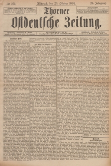 Thorner Ostdeutsche Zeitung. Jg.26, № 251 (25 Oktober 1899) + dod.