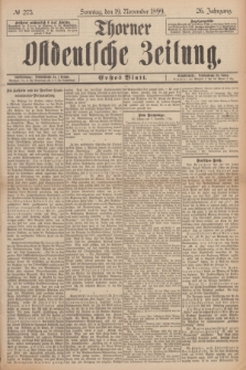Thorner Ostdeutsche Zeitung. Jg.26, № 273 (19 November 1899) - Erstes Blatt