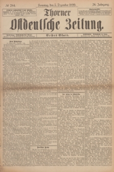 Thorner Ostdeutsche Zeitung. Jg.26, № 284 (3 Dezember 1899) - Erstes Blatt