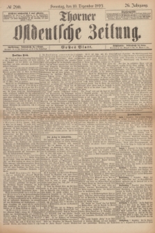 Thorner Ostdeutsche Zeitung. Jg.26, № 290 (10 Dezember 1899) - Erstes Blatt