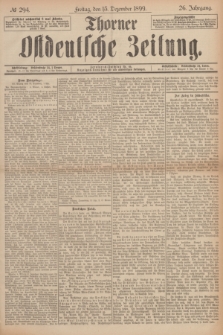 Thorner Ostdeutsche Zeitung. Jg.26, № 294 (15 Dezember 1899) + dod.
