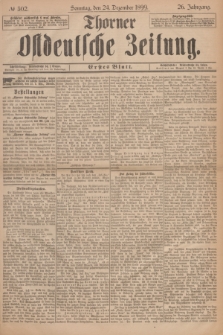 Thorner Ostdeutsche Zeitung. Jg.26, № 302 (24 Dezember 1899) - Erstes Blatt