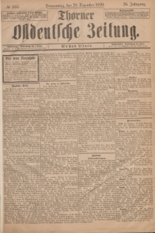 Thorner Ostdeutsche Zeitung. Jg.26, № 303 (28 Dezember 1899) - Erstes Blatt + dod.