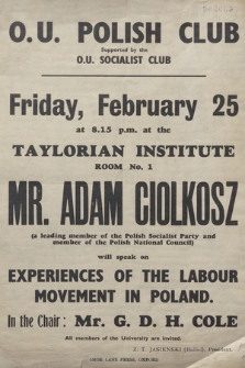 Friday, February 25 at. 8.15 p.m. at the Taylorian Institute room No. 1 Mr. Adam Ciolkosz [...] will speak on Experiences of the labour movement in Poland