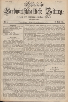 Schlesische Landwirthschaftliche Zeitung : Organ der Gesammt Landwirthschaft. Jg.15, Nr. 17 (23 April 1874) + dod.
