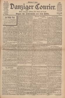 Danziger Courier : Kleine Danziger Zeitung für Stadt und Land : Organ für Jedermann aus dem Volke. Jg.16, Nr. 82 (7 April 1897)