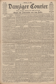 Danziger Courier : Kleine Danziger Zeitung für Stadt und Land : Organ für Jedermann aus dem Volke. Jg.17, Nr. 62 (15 März 1898)