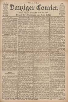 Danziger Courier : Kleine Danziger Zeitung für Stadt und Land : Organ für Jedermann aus dem Volke. Jg.17, Nr. 85 (13 April 1898)