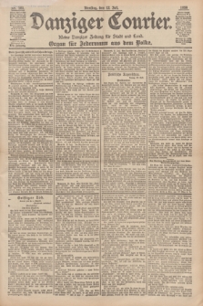 Danziger Courier : Kleine Danziger Zeitung für Stadt und Land : Organ für Jedermann aus dem Volke. Jg.17, Nr. 160 (12 Juli 1898)