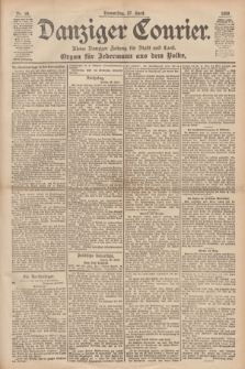 Danziger Courier : Kleine Danziger Zeitung für Stadt und Land : Organ für Jedermann aus dem Volke. Jg.18, Nr. 98 (27 April 1899)