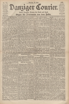 Danziger Courier : Kleine Danziger Zeitung für Stadt und Land : Organ für Jedermann aus dem Volke. Jg.18, Nr. 147 (25 Juni 1899) + dod.