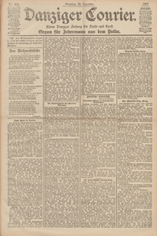 Danziger Courier : Kleine Danziger Zeitung für Stadt und Land : Organ für Jedermann aus dem Volke. Jg.18, Nr. 302 (24 Dezember 1899) + dod.