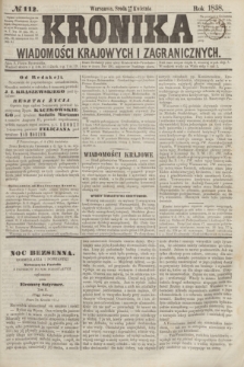 Kronika Wiadomości Krajowych i Zagranicznych. [R.3], № 112 (28 kwietnia 1858)