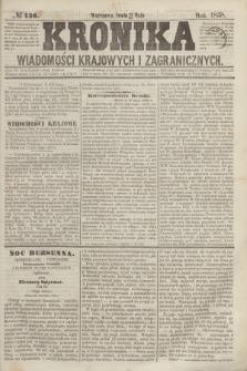 Kronika Wiadomości Krajowych i Zagranicznych. [R.3], № 136 (26 maja 1858)