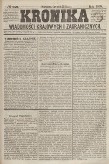 Kronika Wiadomości Krajowych i Zagranicznych. [R.3], № 149 (10 czerwca 1858)