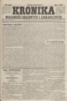 Kronika Wiadomości Krajowych i Zagranicznych. [R.3], № 150 (11 czerwca 1858)