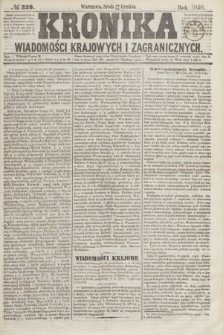 Kronika Wiadomości Krajowych i Zagranicznych. [R.3], № 339 (22 grudnia 1858)