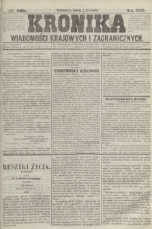 Kronika Wiadomości Krajowych i Zagranicznych. 1859, № 102 (16 kwietnia)