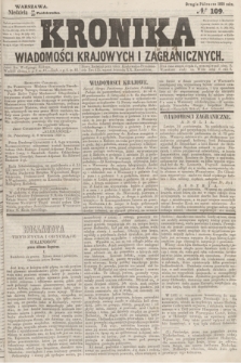 Kronika Wiadomości Krajowych i Zagranicznych. 1859, № 109 (30 października) (Drugie Półrocze)
