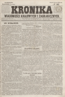 Kronika Wiadomości Krajowych i Zagranicznych. 1859, № 157 (19 grudnia) (Drugie Półrocze)