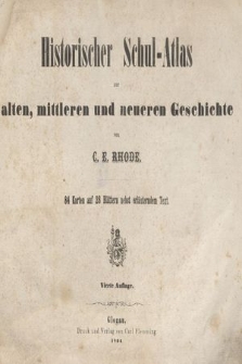 Historischer Schul-Atlas zur alten, mittleren und neueren Geschichte : 84 Karten auf 28 Blättern nebst erläutendem Text