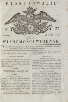 Ruski Inwalid : czyli wiadomości wojenne. 1819, No 37 (13 lutego)