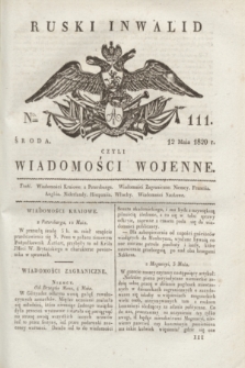 Ruski Inwalid : czyli wiadomości wojenne. 1820, № 111 (12 maja)