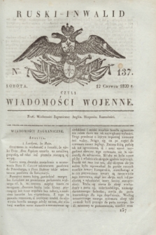 Ruski Inwalid : czyli wiadomości wojenne. 1820, № 137 (12 czerwca)