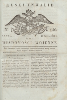 Ruski Inwalid : czyli wiadomości wojenne. 1820, № 140 (16 czerwca)