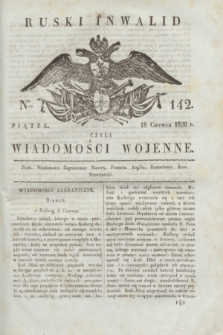 Ruski Inwalid : czyli wiadomości wojenne. 1820, № 142 (18 czerwca)