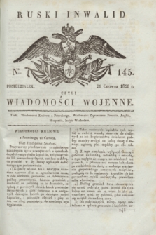 Ruski Inwalid : czyli wiadomości wojenne. 1820, № 145 (21 czerwca)